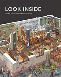 Look inside : cutaway illustrations and visual storytelling