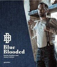 Blue blooded : denim hunters and jeans culture