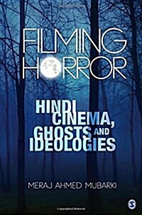 Filming Horror: Hindi Cinema, Ghosts and Ideologies (Hardcover)
