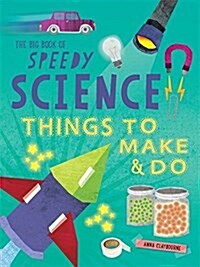 The Big Book of Speedy Science : Things to Make and Do (Paperback)