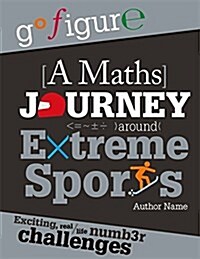 Go Figure: A Maths Journey Around Extreme Sports (Hardcover)