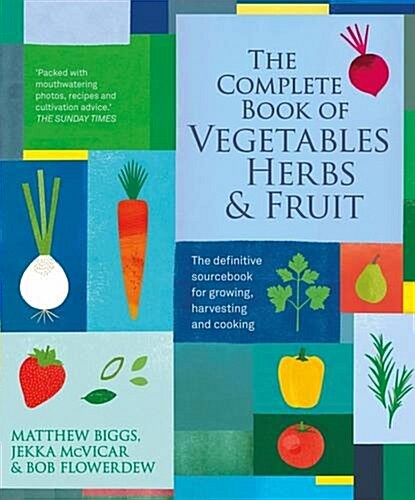 Matthew Biggss Complete Book of Vegetables : The Complete Book of Vegetables, Herbs & Fruit (Hardcover)