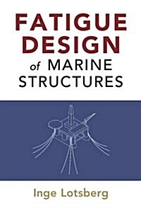 Fatigue Design of Marine Structures (Hardcover)