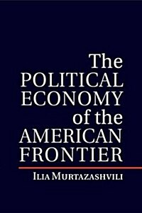 The Political Economy of the American Frontier (Paperback)