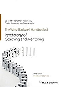 The Wiley-Blackwell Handbook of the Psychology of Coaching and Mentoring (Paperback)
