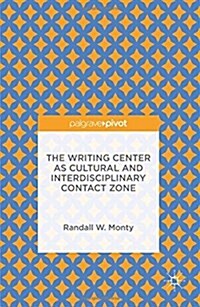 The Writing Center as Cultural and Interdisciplinary Contact Zone (Hardcover)