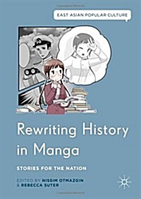 Rewriting History in Manga : Stories for the Nation (Hardcover)