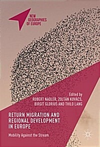 Return Migration and Regional Development in Europe : Mobility Against the Stream (Hardcover)