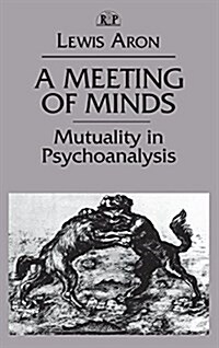 A Meeting of Minds : Mutuality in Psychoanalysis (Hardcover)