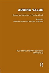 Adding Value (RLE Marketing) : Brands and Marketing in Food and Drink (Paperback)