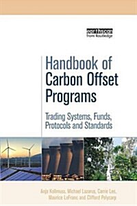 Handbook of Carbon Offset Programs : Trading Systems, Funds, Protocols and Standards (Paperback)