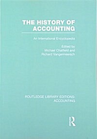 The History of Accounting (RLE Accounting) : An International Encylopedia (Paperback)