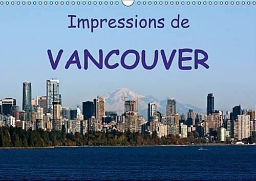 Impressions de Vancouver 2016 : Une Destination de Vacances Populaire (Calendar)