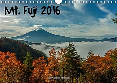 Mt. Fuji 2016 : Seasonal Images of Mt. Fuji, Japan (Calendar)