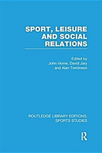Sport, Leisure and Social Relations (RLE Sports Studies) (Paperback)