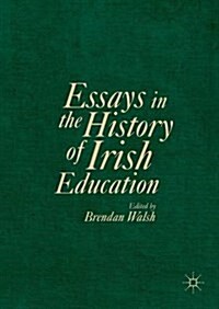Essays in the History of Irish Education (Hardcover)