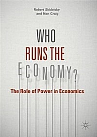 Who Runs the Economy? : The Role of Power in Economics (Hardcover)