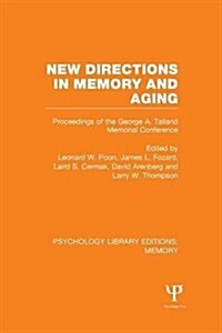 New Directions in Memory and Aging (PLE: Memory) : Proceedings of the George A. Talland Memorial Conference (Paperback)