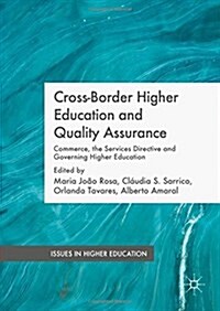 Cross-Border Higher Education and Quality Assurance : Commerce, the Services Directive and Governing Higher Education (Hardcover)