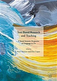 Text-Based Research and Teaching : A Social Semiotic Perspective on Language in Use (Hardcover)