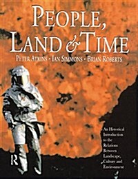 People, Land and Time : An Historical Introduction to the Relations Between Landscape, Culture and Environment (Hardcover)