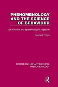 Phenomenology and the Science of Behaviour : An Historical and Epistemological Approach (Paperback)