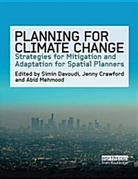 Planning for Climate Change : Strategies for Mitigation and Adaptation for Spatial Planners (Paperback)