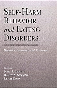 Self-Harm Behavior and Eating Disorders : Dynamics, Assessment, and Treatment (Paperback)