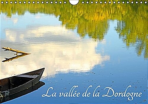 La Vallee de la Dordogne 2016 : Sites de la Vallee de la Dordogne (Calendar)