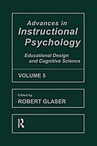 Advances in instructional Psychology, Volume 5 : Educational Design and Cognitive Science (Paperback)