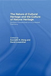 The Nature of Cultural Heritage, and the Culture of Natural Heritage (Paperback)