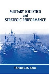 Military Logistics and Strategic Performance (Paperback)