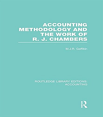 Accounting Methodology and the Work of R. J. Chambers (RLE Accounting) (Paperback)