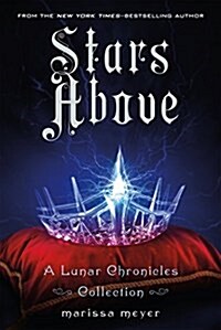 Stars Above: A Lunar Chronicles Collection (Paperback)