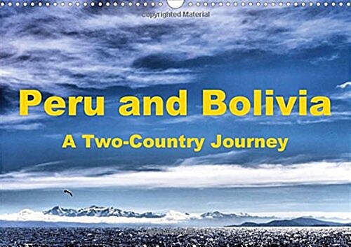 Peru and Bolivia a Two-Country Journey 2016 : Highlights of Peru and Bolivia (Calendar)