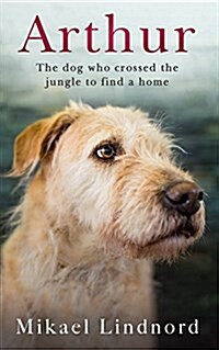 Arthur : The Dog Who Crossed the Jungle to Find a Home (Hardcover)