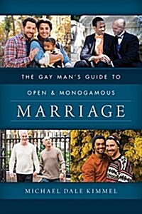 The Gay Mans Guide to Open and Monogamous Marriage (Hardcover)
