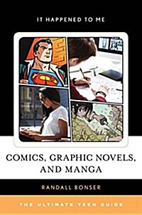 Comics, Graphic Novels, and Manga: The Ultimate Teen Guide (Hardcover)