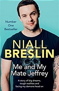 Me and My Mate Jeffrey : A Story of Big Dreams, Tough Realities and Facing My Demons Head on (Paperback)