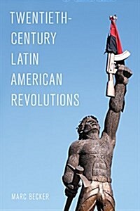 Twentieth-Century Latin American Revolutions (Hardcover)
