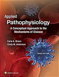 Applied Pathophysiology: A Conceptual Approach to the Mechanisms of Disease (Paperback, 3)