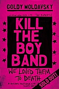 Kill the Boy Band (Paperback, Main Market Ed.)