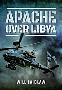 APACHE OVER LIBYA (Hardcover)