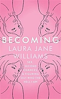 Becoming : Sex, Second Chances, and Figuring Out Who the Hell I am (Hardcover)