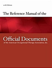 The Reference Manual of the Official Documents of the American Occupational Therapy Association, Inc. (Paperback, 20 Rev ed)
