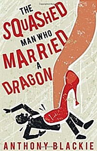 The Squashed Man Who Married a Dragon (Paperback)