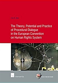 The Theory, Potential and Practice of Procedural Dialogue in the European Convention on Human Rights System (Paperback)