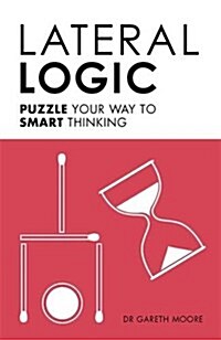 Lateral Logic : Puzzle Your Way to Smart Thinking (Paperback)