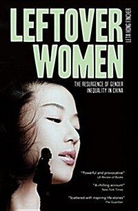 Leftover Women : The Resurgence of Gender Inequality in China (Paperback, 2 ed)