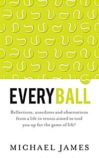Everyball : Reflections, Anecdotes and Observations from a Life in Tennis Aimed to Tool You Up for the Game of Life! (Paperback)